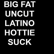 BIG FAT UNCUT LATINO HOTTIE SUCK